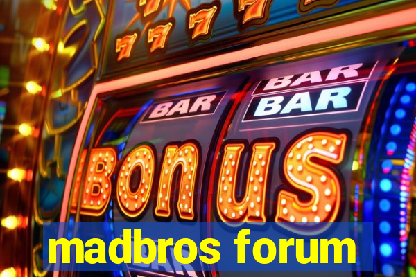 madbros forum